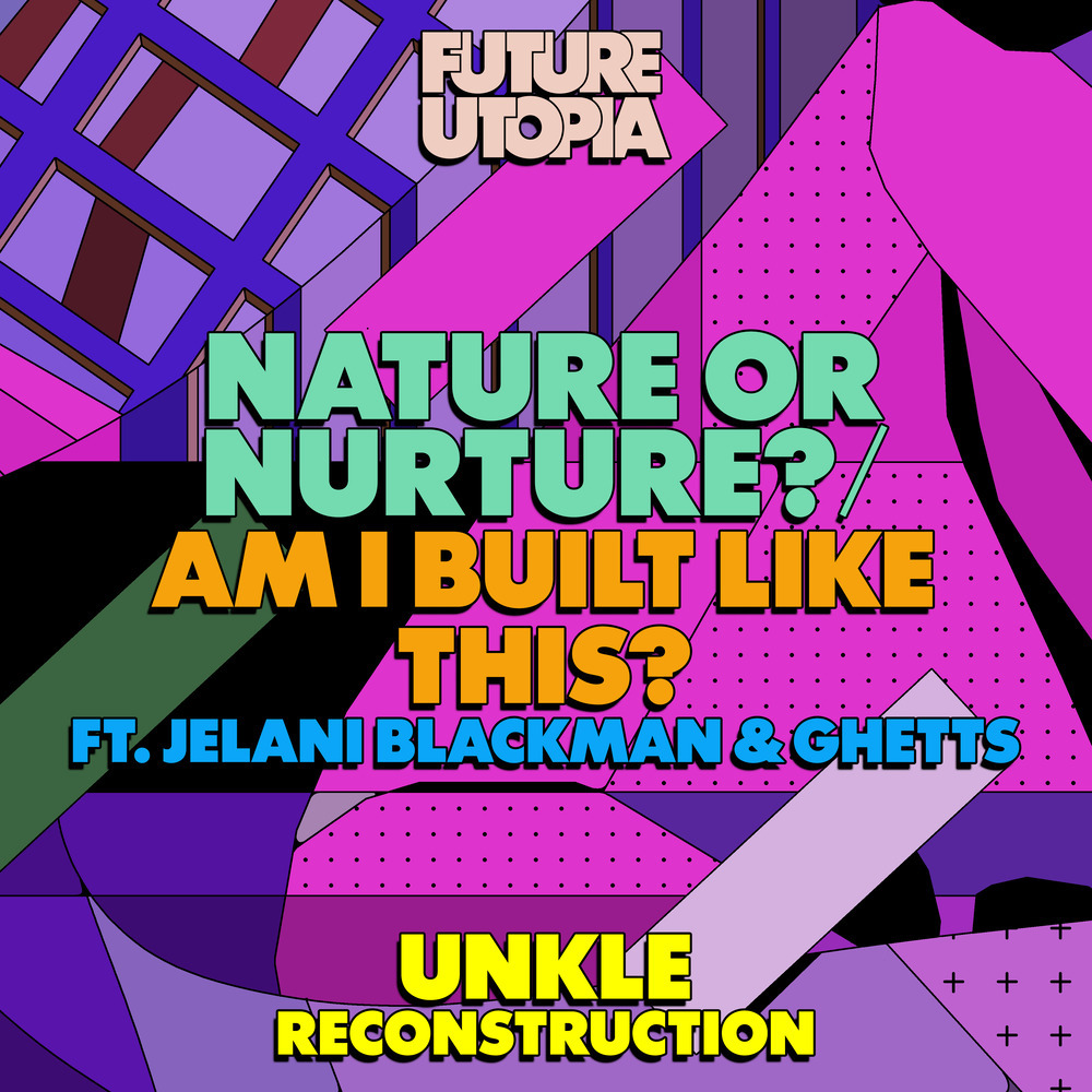 Nature or Nurture? / Am I Built Like This? (UNKLE Reconstruction)
