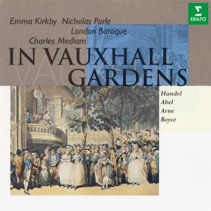 อัลบัม In Vauxhall Gardens: Music by Handel, Abel, Arne & Boyce ศิลปิน Emma Kirkby