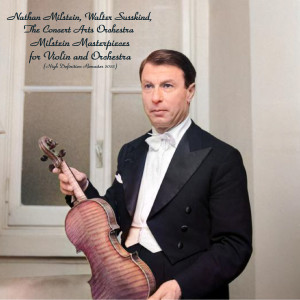 米爾斯坦的專輯Milstein Masterpieces for Violin and Orchestra ‎ (High Definition Remaster 2022)