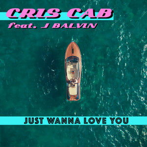 收聽Cris Cab的Just Wanna Love You歌詞歌曲