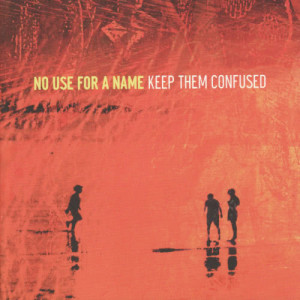 อัลบัม Keep Them Confused ศิลปิน No Use For A Name