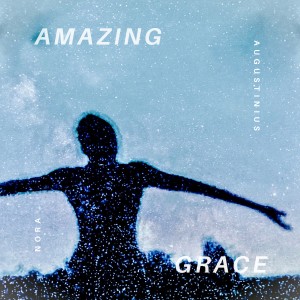 ดาวน์โหลดและฟังเพลง Amazing Grace พร้อมเนื้อเพลงจาก Nora Augustinius