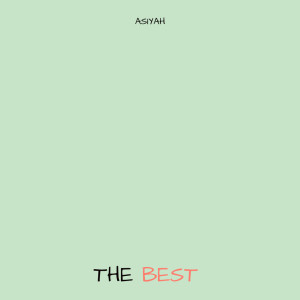 Listen to The Best song with lyrics from Asiyah