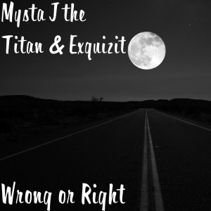 Listen to Wrong or Right (Explicit) song with lyrics from Mysta J the Titan