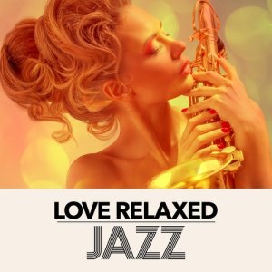 อัลบัม Love Relaxed Jazz ศิลปิน Sounds of Love and Relaxation Music