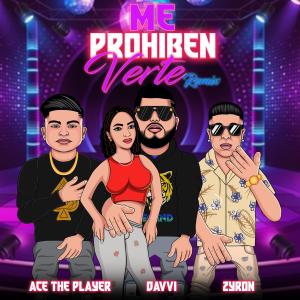 อัลบัม Me Prohiben Verte (feat. Ace DaPlayer & Zyron) [Remix] (Explicit) ศิลปิน El Davvi