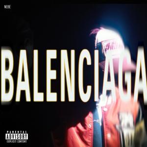 收聽Nebe的BALENCIAGA (Explicit)歌詞歌曲