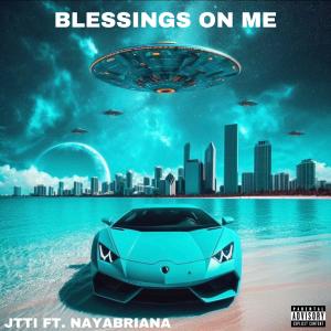 Jtti的專輯Blessings On Me (feat. Nayabriana) [Explicit]