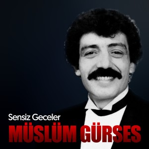ดาวน์โหลดและฟังเพลง Sensiz Geceler พร้อมเนื้อเพลงจาก Müslüm Gürses