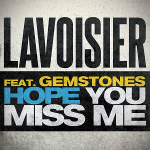 ดาวน์โหลดและฟังเพลง Hope You Miss Me (feat. Gemstones) พร้อมเนื้อเพลงจาก Lavoisier