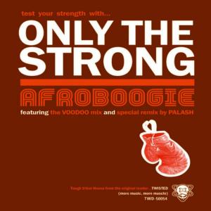 ดาวน์โหลดและฟังเพลง Only the Strong(Palash Mix) พร้อมเนื้อเพลงจาก Afroboogie