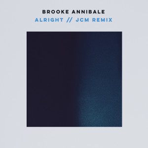 Listen to Alright (jcm remix) song with lyrics from Brooke Annibale