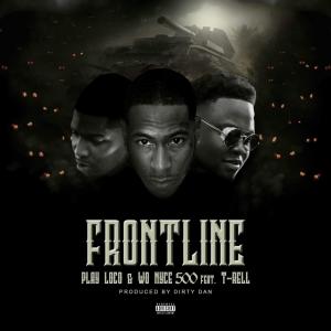 Play Loco的专辑Frontline (feat. Wo Nyce 500 & T-Rell) (Explicit)