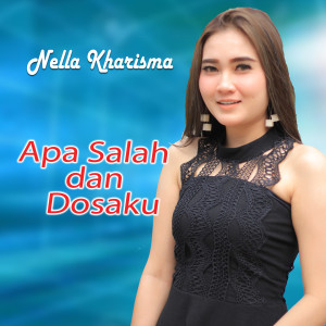 Dengarkan Apa Salah Dan Dosaku lagu dari Nella Kharisma dengan lirik