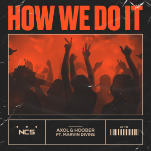 ดาวน์โหลดและฟังเพลง How We Do It พร้อมเนื้อเพลงจาก Axol