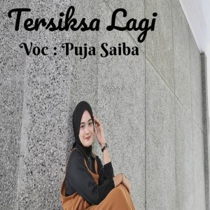 Listen to Tersiksa Lagi song with lyrics from Puja Saiba