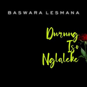 收听Baswara Lesmana的Durung Iso Nglaleke歌词歌曲