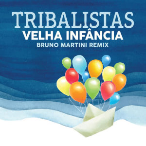 收聽Tribalistas的Velha Infância (Bruno Martini Remix)歌詞歌曲