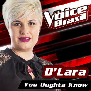 收聽D'Lara的You Oughta Know (The Voice Brasil 2016)歌詞歌曲