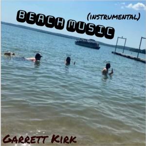 收听Garrett Kirk的Beach music歌词歌曲