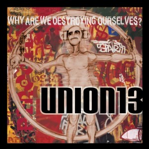 อัลบัม Why Are We Destroying Ourselves ศิลปิน Union 13