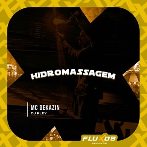 收聽Mc Dekazin的Hidromassagem (Explicit)歌詞歌曲