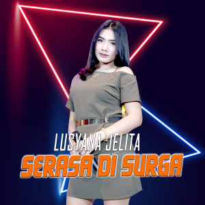 Dengarkan lagu Serasa Di Surga nyanyian Lusyana Jelita dengan lirik