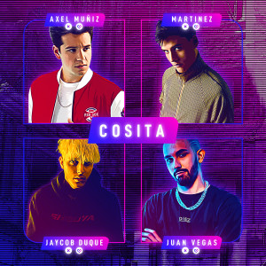 ดาวน์โหลดและฟังเพลง Cosita (feat. Martinez, Jaycob Duque) พร้อมเนื้อเพลงจาก Axel Muñiz