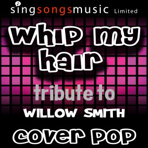 ดาวน์โหลดและฟังเพลง Whip My Hair (A Tribute to Willow Smith) พร้อมเนื้อเพลงจาก Cover Pop