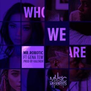 อัลบัม Who we are (feat. Gena Tew) [Slowed Tik Tok] ศิลปิน Mr.Robotic