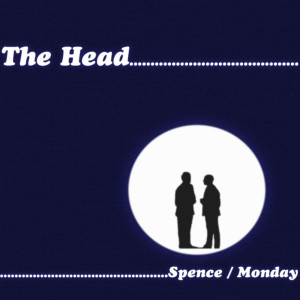 The Head的專輯Spence / Monday
