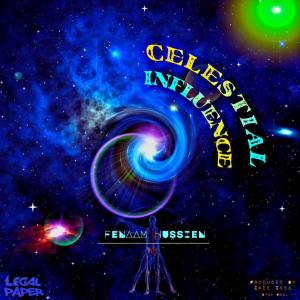 收聽Fenaam Hussien的Celestial Influence (feat. Life Unda & Next Level)歌詞歌曲