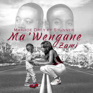 Listen to Ma'wengane Zami song with lyrics from Makhoe Drey