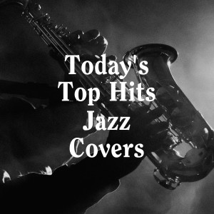 Jazz Lounge的專輯Today's Top Hits Jazz Covers