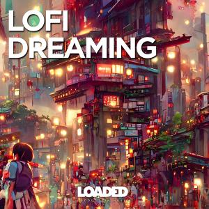 อัลบัม LOFI Dreaming ศิลปิน Loaded Production Music