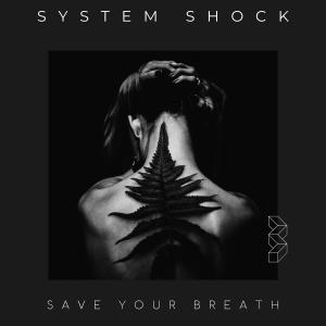 Listen to Save Your Breath song with lyrics from System Shock