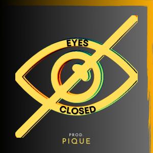 Listen to eyes closed song with lyrics from Pique