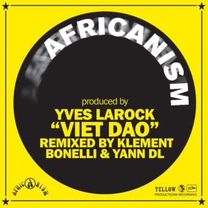 收聽Africanism的Viet Dao (Klement Bonelli & Yann DL Remix)歌詞歌曲