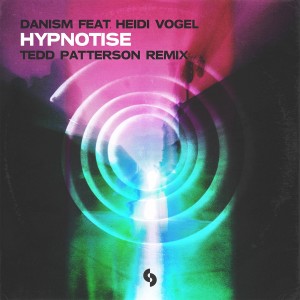 Album Hypnotise (Tedd Patterson Extended Remix) from Danism