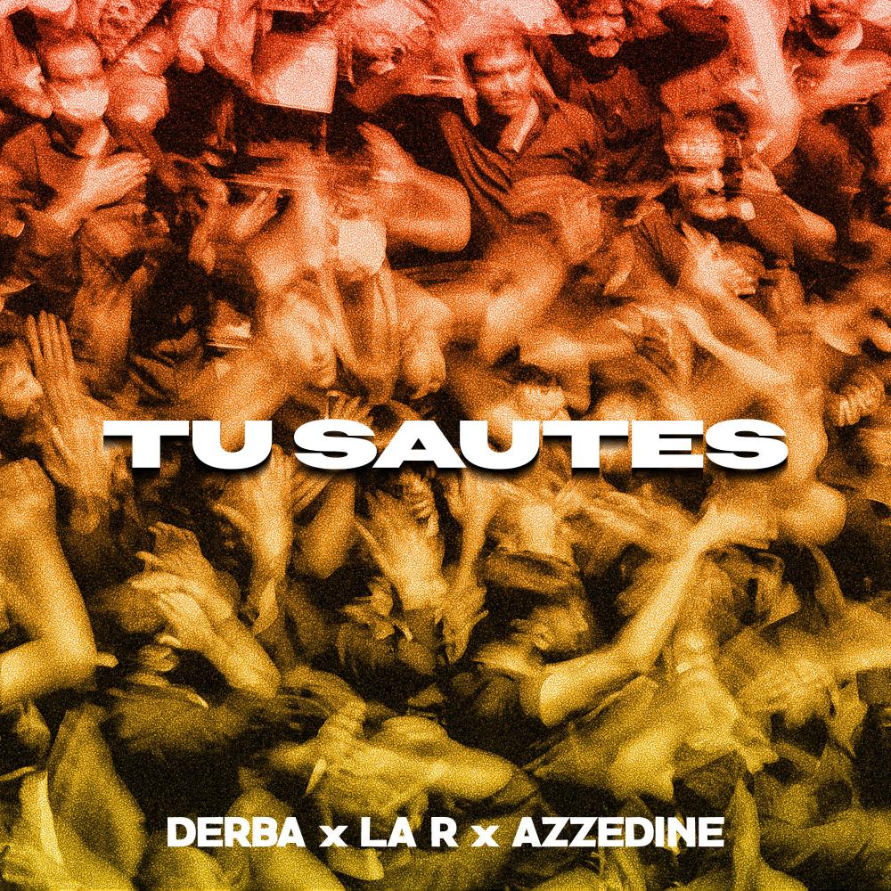TU SAUTES !!! (feat. La R & Azzedine) (Explicit)