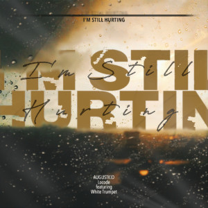 Listen to I'm Still Hurting song with lyrics from AUGUSTKID