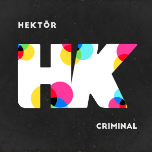 Dengarkan Criminal lagu dari Hektor dengan lirik