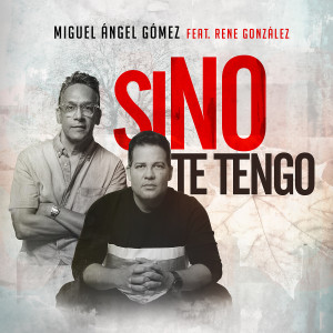 ดาวน์โหลดและฟังเพลง Si No Te Tengo พร้อมเนื้อเพลงจาก Miguel Angel Gomez