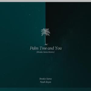 的专辑Palm Tree and You (Brasko Sama Remix)