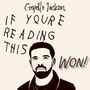 收聽Gepetto Jackson的If Youre Reading This #Drake Won歌詞歌曲
