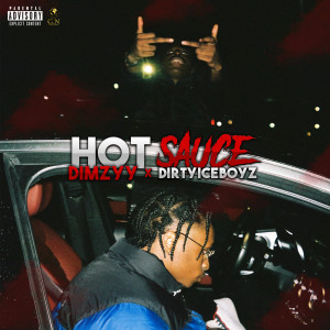 Listen to Hot Sauce (Explicit) song with lyrics from Dimzzy