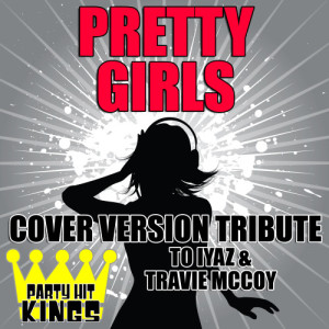 Party Hit Kings的專輯Pretty Girls (Cover Version Tribute to Iyaz & Travie McCoy)