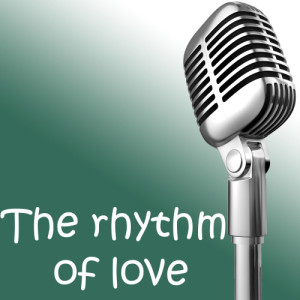 ดาวน์โหลดและฟังเพลง The rhythm of love พร้อมเนื้อเพลงจาก Unknown Artists