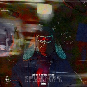收聽Loraxx的When I Come Home. (Explicit)歌詞歌曲