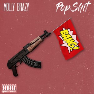ดาวน์โหลดและฟังเพลง Pop Shit (Explicit) พร้อมเนื้อเพลงจาก Molly Brazy